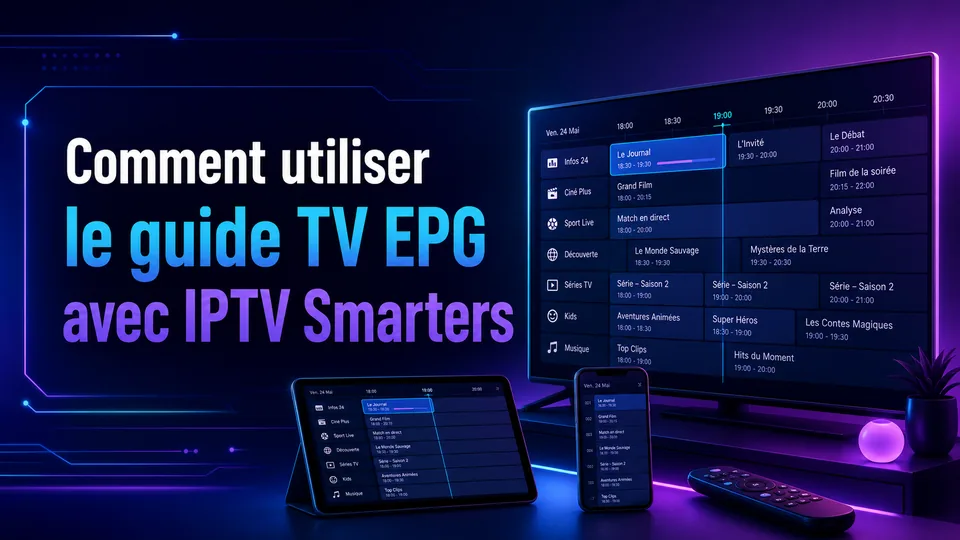 Comment utiliser le guide TV EPG avec IPTV Smarters