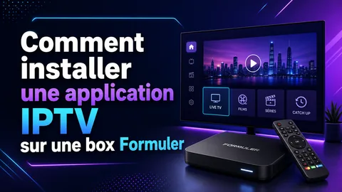 Comment installer une application IPTV sur une box Formuler